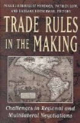 Trade Rules in the Making: Challenges in Regional and Multilateral Negotiations 