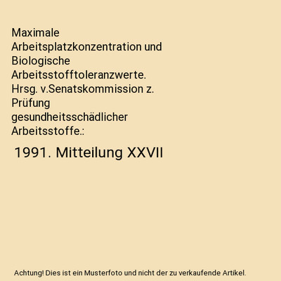 Maximale Arbeitsplatzkonzentration und Biologische Arbeitsstofftoleranzwerte. Hr