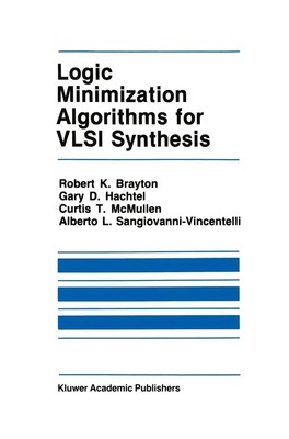 Robert K. Brayton (u. a.) | Logic Minimization Algorithms for VLSI Synthesis