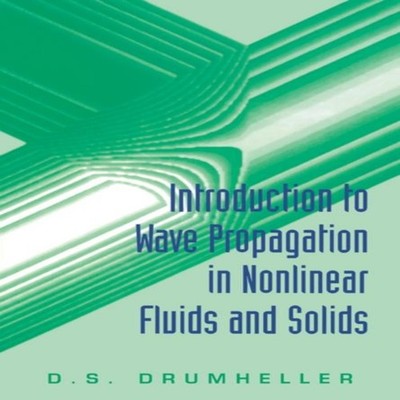 Introduction to Wave Propagation in Nonlinear Fluids and Solids D
