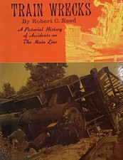 Train Wrecks by Robert Carroll Reed 1968 HC w/DJ VG+  WBTS