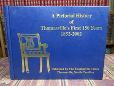 A PICTORIAL HISTORY OF THOMASVILLE'S FIRST 150 YEARS 1852-2002 North Carolina Bk
