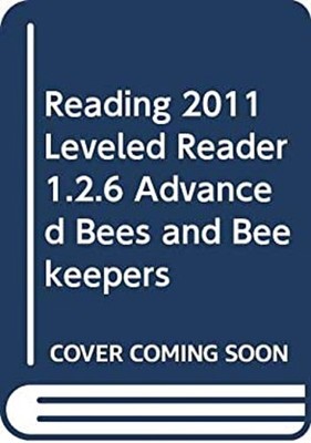 Reading 2011 Leveled Reader 1. 2. 6 Advanced Bees and Beekeepers