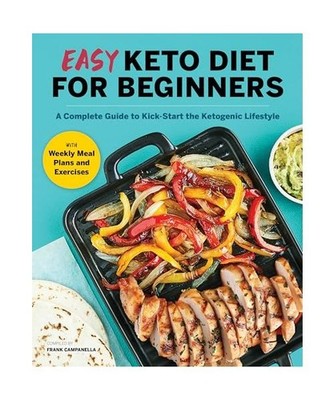 Easy Keto Diet for Beginners: A Complete Guide with Recipes, Weekly Meal Plans, 