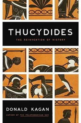 Thucydides: The Reinvention of History - Hardcover By Kagan, Donald - VERY GOOD