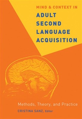 Mind And Context in Adult Second Language Acquisition : Methods, Theory, And ...