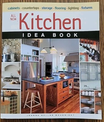 All New Kitchen Idea Book By Joanne Keller Bouknight, 2009 Trade Paperback 