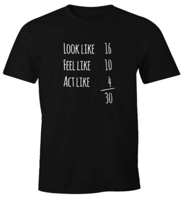 Herren T-Shirt Geburtstag Look Feel Act Like Geschenk Fun-Shirt Moonworks 