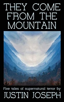 They Come From the Mountain Justin Joseph New Book 9781088487594