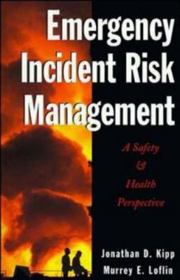 Emergency Incident Risk Management : A Safety & Health Perspective, Hardcover...
