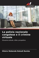 Hilaire Wabende Bakadi Bamba | La Polizia Nazionale Congolese E Il Crimine...