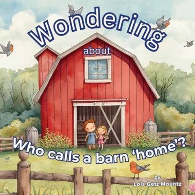 Wondering about who calls a barn 'home' by Lois Mountz Paperback Book