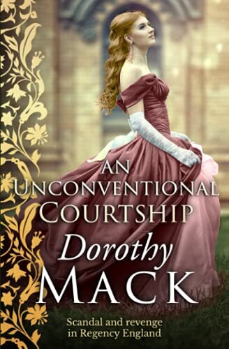 An Unconventional Courtship: Love and adventure in Regency England (Dorothy Mack