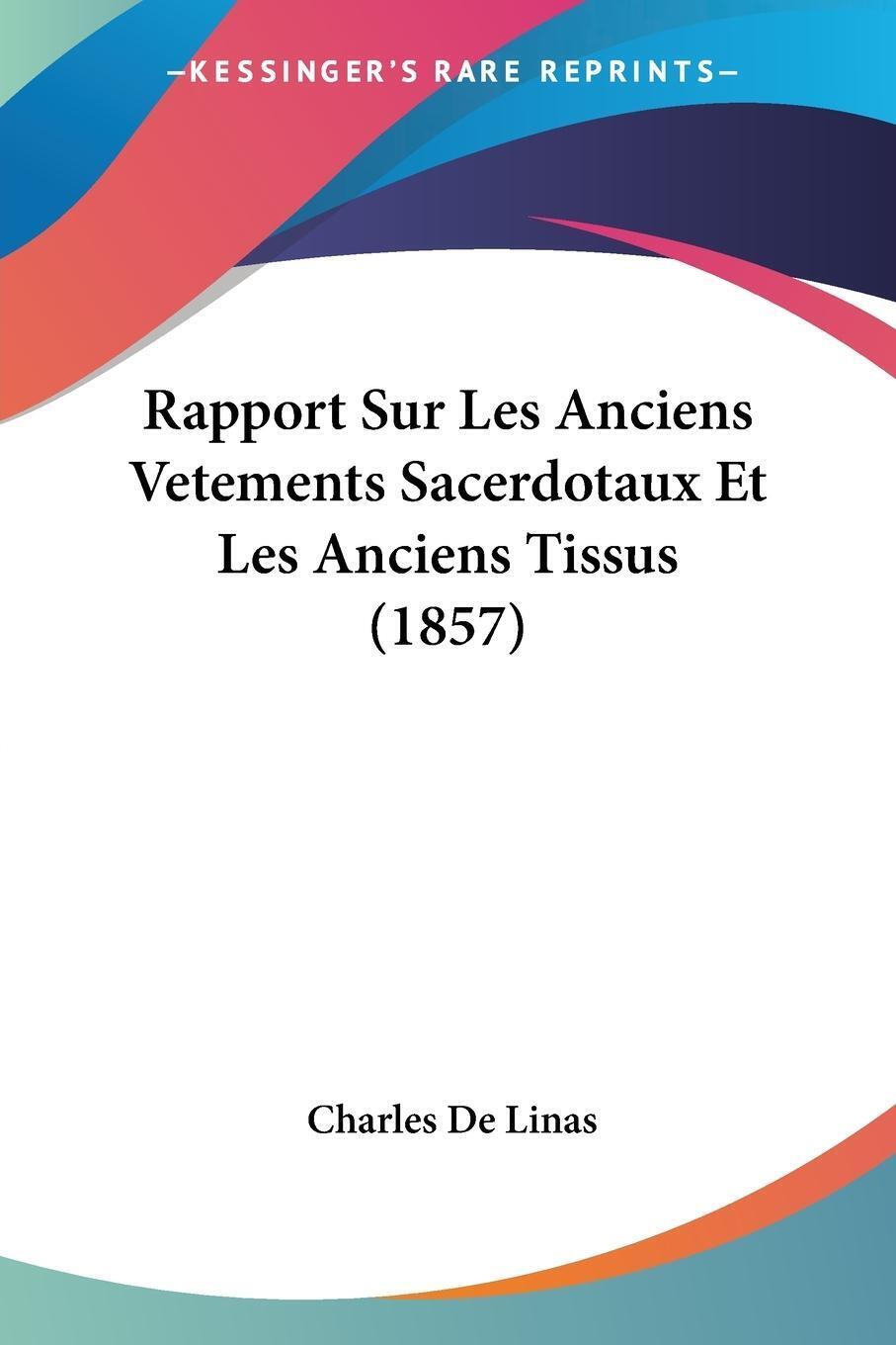 Thumbnail - Charles De Linas | Rapport Sur Les Anciens Vetements Sacerdotaux Et