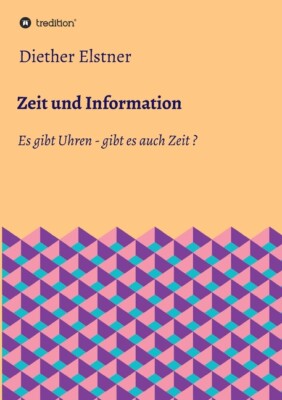 Zeit Und Information: Es Gibt Uhren - Gibt Es Auch Zeit?
