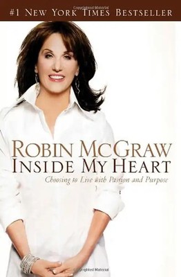 Inside My Heart: Choosing to Live with Passion and Purpose - Robin McGraw