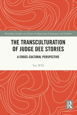 The Transculturation of Judge Dee Stories A Cross-Cultural Perspective Yan Wei