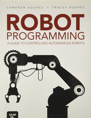 Robot Programming: A Guide to Controlling Autonomous Robots