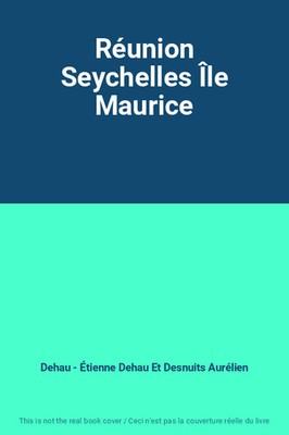 Réunion Seychellen Mauritius, Dehau - Étienne Dehau Et Desnuits Aurélien
