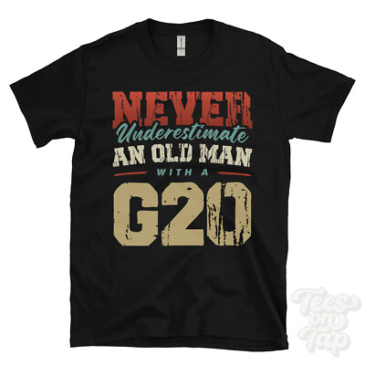 NEVER UNTERESTIMATE AN OLD MAN WITH A G20 LUSTIGES T-SHIRT IDEALES GESCHENK