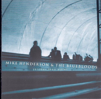 Henderson, Mike & The Bluebloods - Thicker Than Water CD NEU OVP
