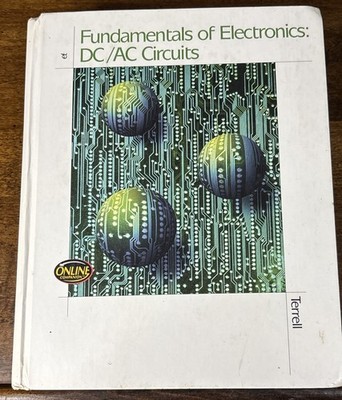 Fundamentals of Electronics: DC/AC (Both) Circuits D. Terrell 1998 HB Textbook