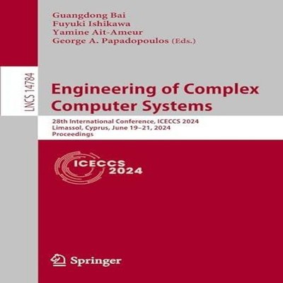Engineering of Complex Computer Systems 28th International Confer
