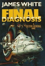 Final Diagnosis: A Sector General Novel (Sector General Series) by James White