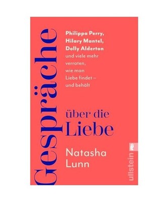 Gespräche über die Liebe: Philippa Perry, Hilary Mantel, Dolly Alderton und vi