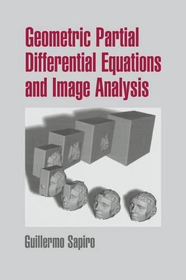 Geometric Partial Differential Equations and Image Analysis by Guillermo Sapiro 