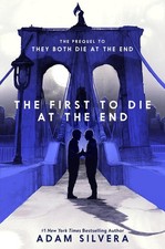 The First to Die at the End: An Emotional Journey about Love, ...