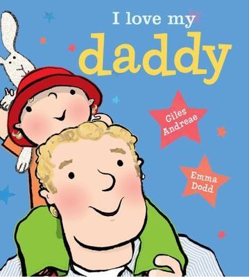I Love My Daddy; board book - 1423199707, Giles Andreae, board book