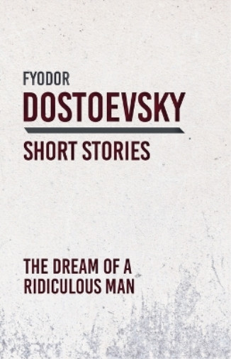 Thumbnail - Fyodor Dostoevsky The Dream Of A Ridiculous Man (taschenbuch)