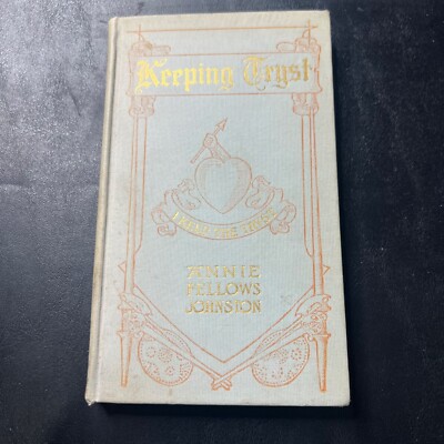 Antiq. Keeping Tryst by Annie Fellows Johnston A Tale of King Arthur's Time 1911