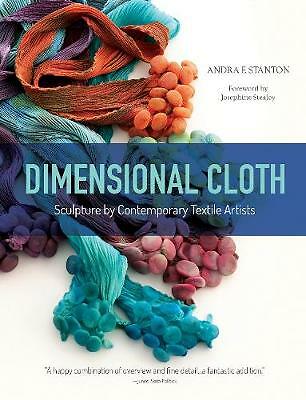 Dimensional Cloth: Sculpture by Contemporary Textile Artists by Andra F....