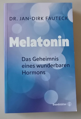 Dr. Jan-Dirk Fauteck. Melantonin. Geheimnis eines wunderbaren Hormons / 2024