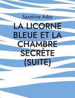Sandrine Adso | La Licorne Bleue Et La Chambre SecrèTe (Suite) | Taschenbuch