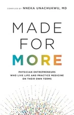 Made for More: Physician Entrepreneurs Who Live Life and Practice Medicin - GOOD