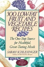 500 Low-Fat Fruit and Vegetable Recipes: The One-Stop Source for Heathful - GOOD