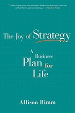 Joy of Strategy: A Business Plan for Life by Rimm, Allison