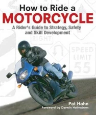How to Ride a Motorcycle: A Rider's Guide to Strategy, Safety and Skill D - GOOD