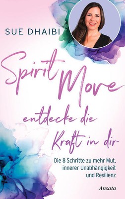 Spirit Move - Entdecke die Kraft in dir | Sue Dhaibi | 2021 | deutsch