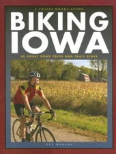 Biking Iowa (A Trails Books Guide) - Paperback By Bob Morgan - VERY GOOD