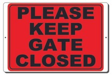PLEASE KEEP GATE CLOSED ALUMINUM METAL SIGN MOUNTING HOLES 3 SIZES AVAILABLE