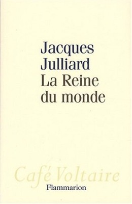 Die Königin der Welt: Essay über die Meinungsdemokratie | Julliard Jacques | Guter Zustand