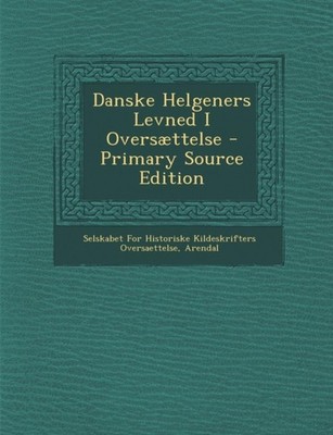 Selskabet For Histor - Danske Helgeners Levned I Oversttelse - Primar - X555z