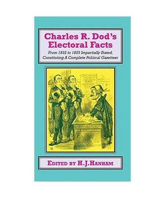 Charles R. Dod's Electoral Facts: From 1832 to 1853 Impartially Stated. Constitu
