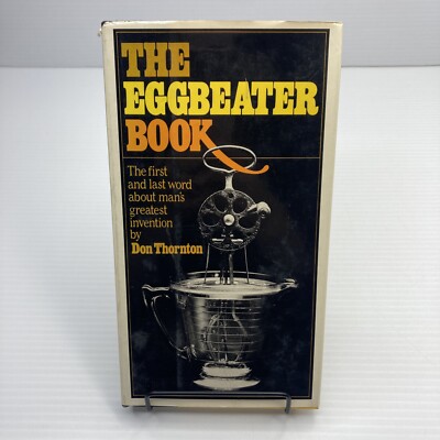 The Eggbeater Book Don Thornton 1983 Man's Greatest Invention Eggbeater History