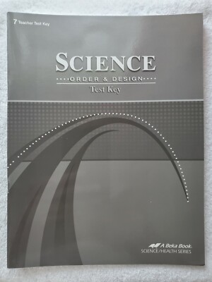 SCIENCE ORDER & DESIGN (TEACHER TEST KEY) Abeka Homeschool (7th Grade ...