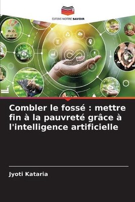 Combler le foss: mettre fin ? la pauvret? gr?ce ? l'intelligence artificielle by